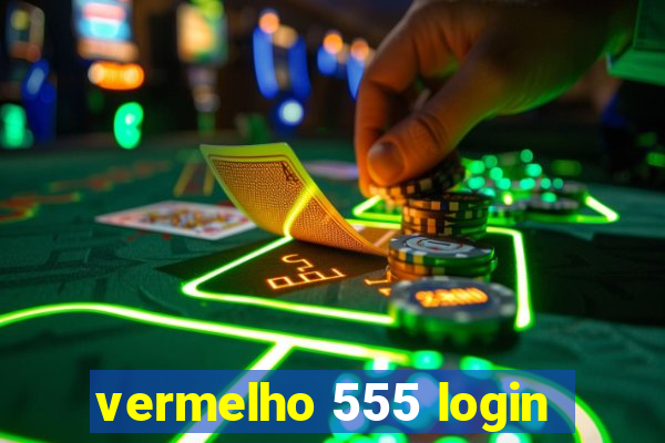 vermelho 555 login